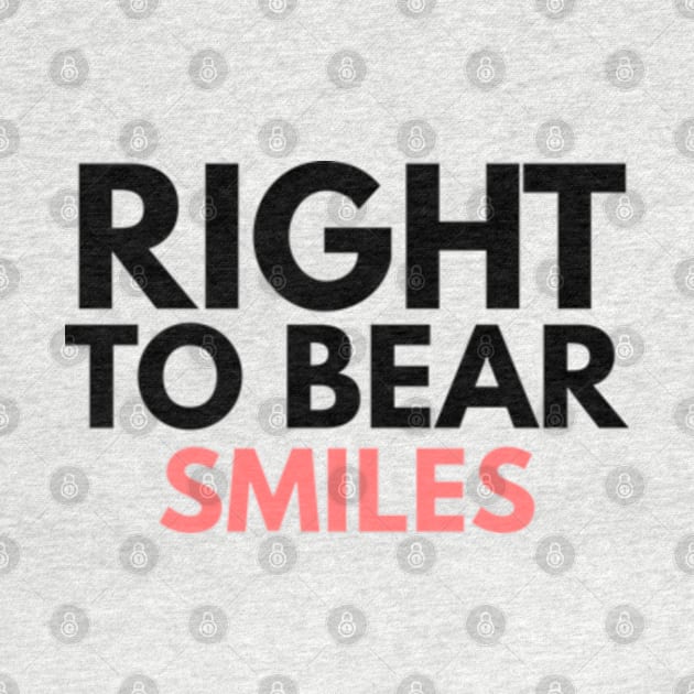 Right To Bear Smiles by Worldengine